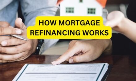 How Mortgage Refinancing Works: A Comprehensive Guide